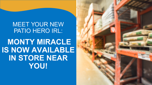 Meet Your New Patio Hero IRL: Monty Miracle Now available In Store Near You!